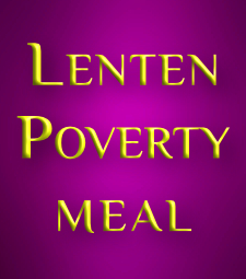 Lenten Poverty Meal